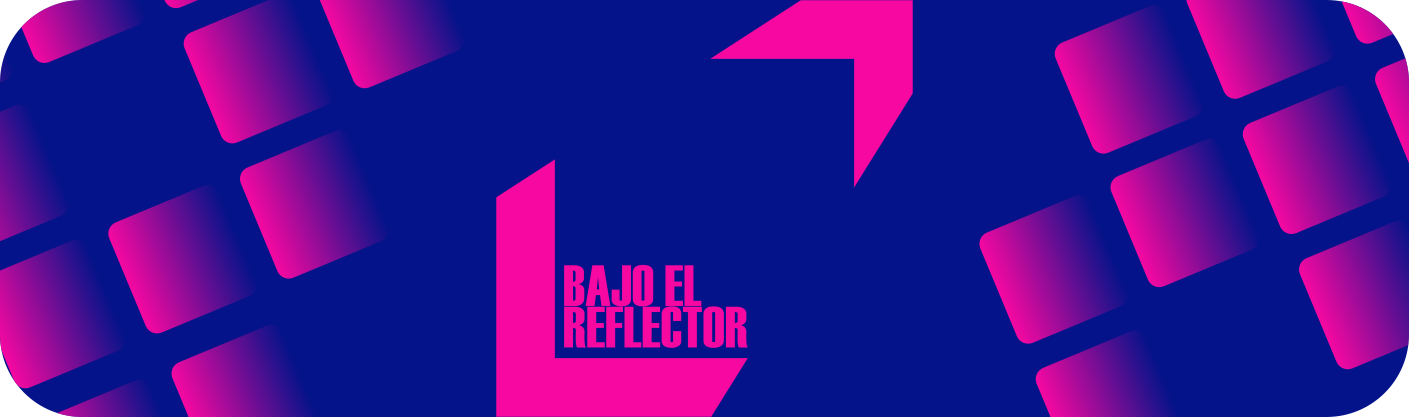 BAJO EL REFLECTOR PODCAST